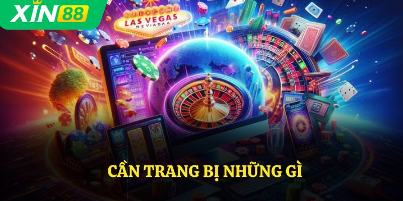 Cần trang bị những gì