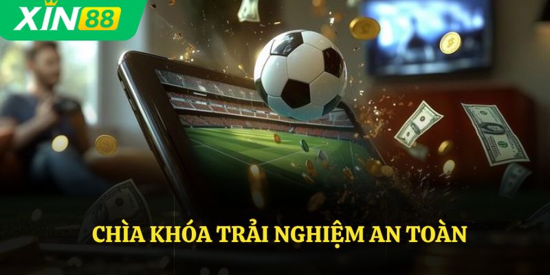 Chìa khóa trải nghiệm an toàn