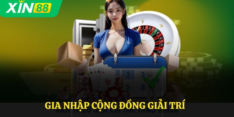 Gia nhập cộng đồng giải trí