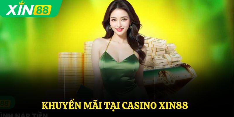 Khuyến mãi tại casino Xin88