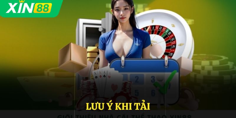 Lưu ý khi tải
