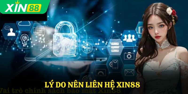 Lý do nên liên hệ Xin88