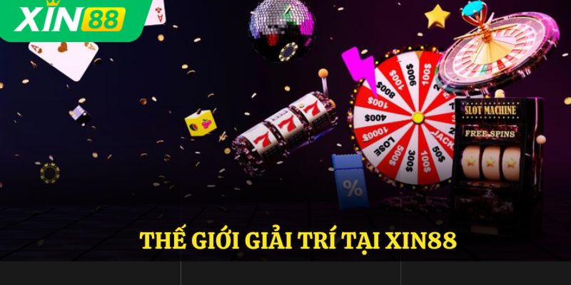 Thế giới giải trí tại Xin88