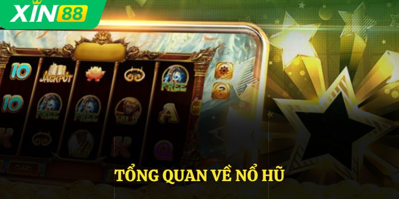 Tổng quan về nổ hũ Xin88