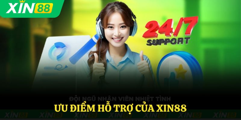 Ưu điểm hỗ trợ của Xin88