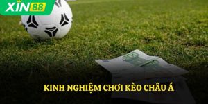 Kinh nghiệm chơi kèo Châu Á