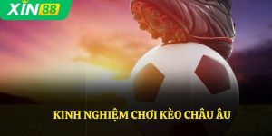 Kinh nghiệm chơi kèo châu Âu