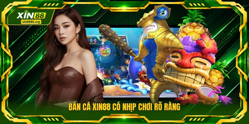 Bắn cá XIN88 có nhịp chơi rõ ràng