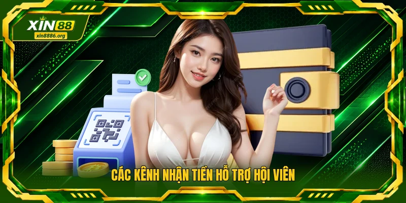 Các kênh nhận tiền hỗ trợ hội viên