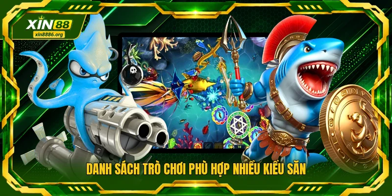 Danh sách trò chơi phù hợp nhiều kiểu săn