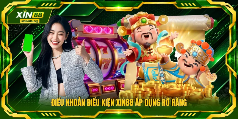 Điều khoản điều kiện XIN88 áp dụng rõ ràng