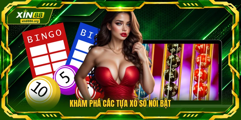 Khám phá các tựa xổ số nổi bật