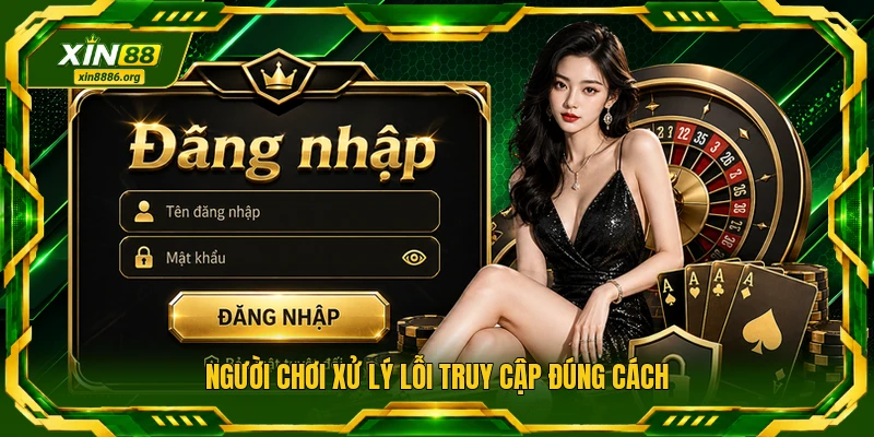 Người chơi xử lý lỗi truy cập đúng cách