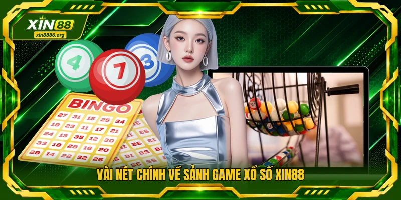 Vài nét chính về sảnh game xổ số XIN88