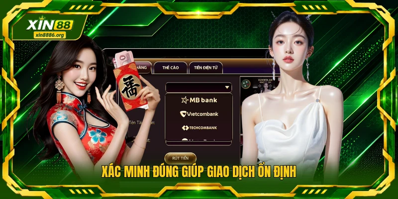 Xác minh đúng giúp giao dịch ổn định